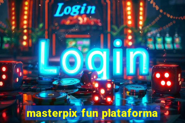 masterpix fun plataforma